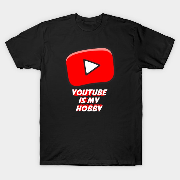 Youtube Is My Hobby T-Shirt by Purwoceng